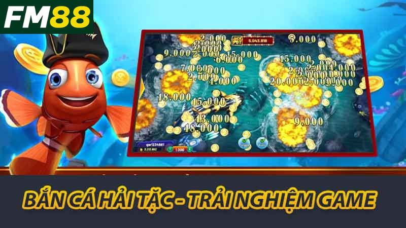 Bắn cá hải tặc - Trải nghiệm Game