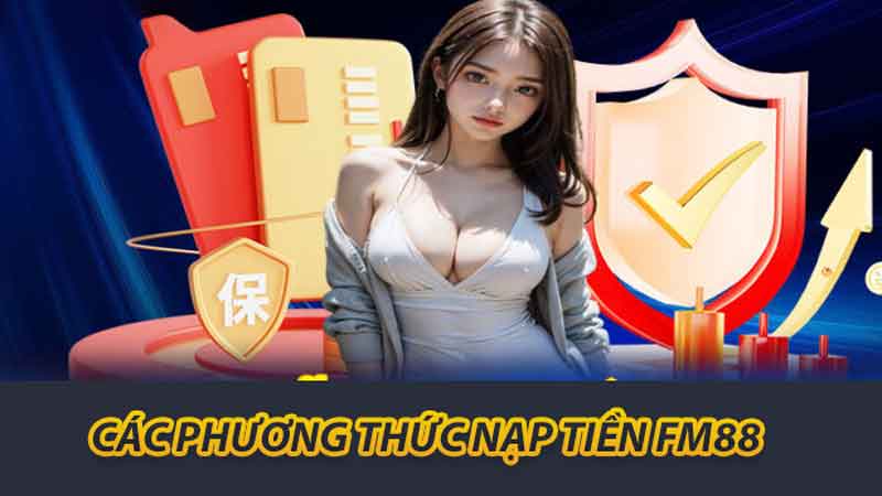 Các phương thức nạp tiền FM88