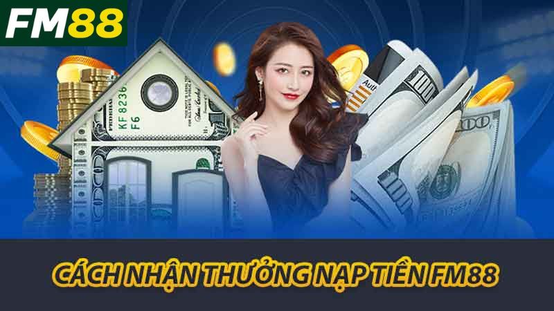 Cách nhận thưởng nạp tiền FM88
